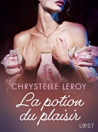 Chrystelle Leroy - La potion du plaisir - Une nouvelle érotique fantastique.