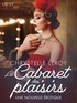 Chrystelle Leroy - Le Cabaret des plaisirs - Une nouvelle érotique.