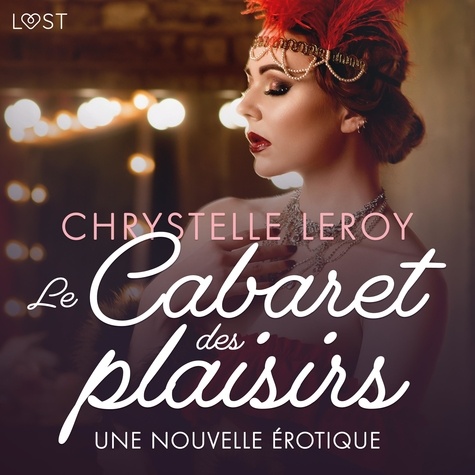 Chrystelle Leroy et  Plume - Le Cabaret des plaisirs - Une nouvelle érotique.