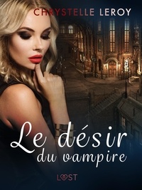 Chrystelle Leroy - Le désir du vampire - Une nouvelle érotique.