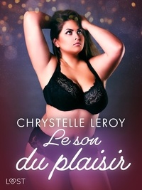 Chrystelle Leroy - Le son du plaisir - Une nouvelle érotique.