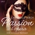 Chrystelle Leroy et  Plume - Passion à l'opéra - Une nouvelle érotique.