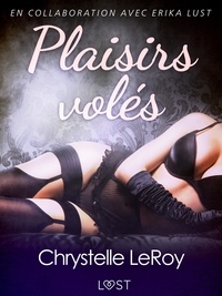 Chrystelle Leroy - Plaisirs volés - Une nouvelle érotique.