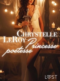 Chrystelle Leroy - Princesse poétesse – Une nouvelle érotique.