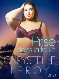 Chrystelle Leroy - Prise dans la foule - Une nouvelle érotique.