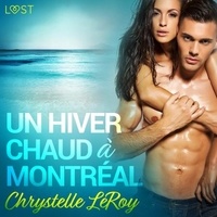 Chrystelle Leroy et - Lucie - Un hiver chaud à Montréal - Une nouvelle érotique.