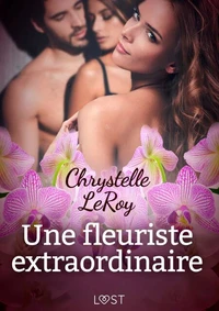 Une fleuriste extraordinaire – Une nouvelle érotique