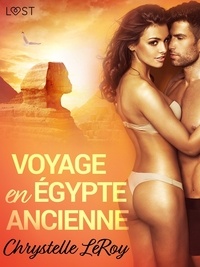 Chrystelle Leroy - Voyage en Égypte ancienne - Une nouvelle érotique.