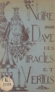  Chuberre et Louis Garin - Notre-Dame des miracles et vertus, protectrice de la ville de Rennes - Son histoire et son culte.
