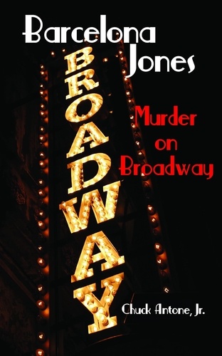  Chuck Antone - Barcelona Jones - Murder on Broadway.
