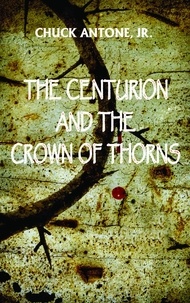  Chuck Antone - The Centurion and the Crown of Thorns.