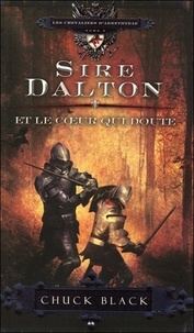 Chuck Black - Les chevaliers d'Arrethtrae Tome 3 : Sire Dalton et le coeur qui doute.