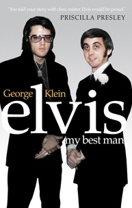 Chuck Crisafulli et George Klein - Elvis: My Best Man.