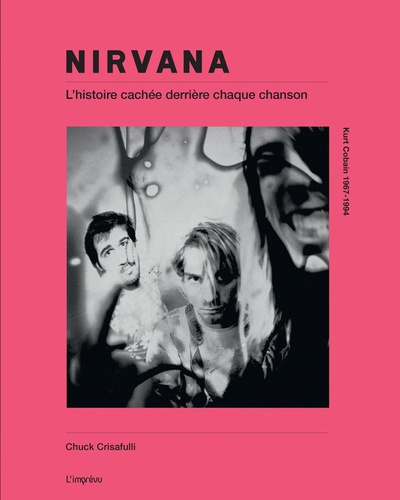 Nirvana. Dans les coulisses des chansons, 1989-1994