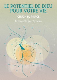 Chuck d et sytsema rebecca wag Pierce - Le potentiel de Dieu pour votre vie.