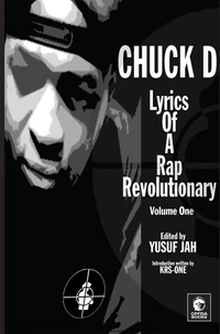 Lyrics of a Rap Revolutionary: Times, Rhymes &amp; Mind of Chuck D