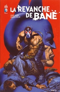 Chuck Dixon et Graham Nolan - Batman - La revanche de Bane.
