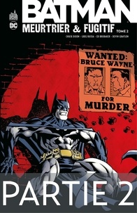 Télécharger ebook gratuitement pour téléphone mobile Batman - Meurtrier & fugitif - Tome 2 - Partie 2