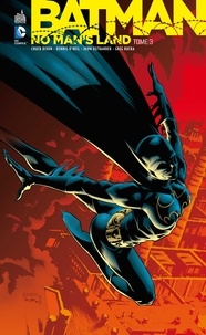 Chuck Dixon et Dennis O'Neil - Batman - No Man's Land Tome 3 : .