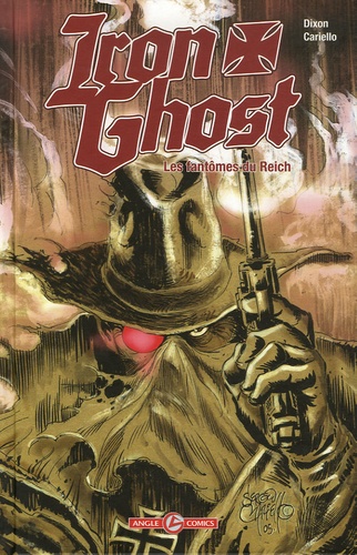 Chuck Dixon et Sergio Cariello - Iron Ghost - Les fantômes du Reich.