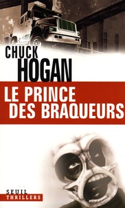 Chuck Hogan - Le prince des braqueurs.