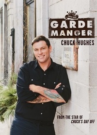 Chuck Hughes - Garde Manger.