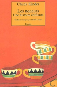 Chuck Kinder - Les noceurs - Une histoire édifiante.