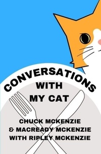  Chuck McKenzie et  MacReady McKenzie - Conversations With My Cat.