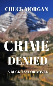  Chuck Morgan - Crime Denied: A Buck Taylor Novel - Crime, #5.
