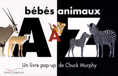 Chuck Murphy - Bébés animaux de A à Z - Un livre pop-up.