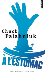 Chuck Palahniuk - A l'estomac.