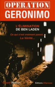 Chuck Pfarrer - Opération Géronimo, l'élimination de Ben Laden.