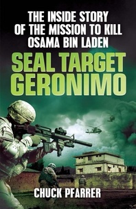 Chuck Pfarrer - SEAL Target Geronimo - The Inside Story of the Mission to Kill Osama Bin Laden.