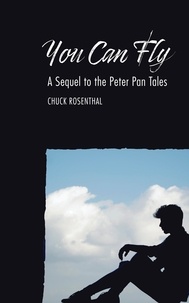  Chuck Rosenthal - You Can Fly: A Sequel to the Peter Pan Tales.