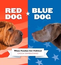 Chuck Sambuchino - Red Dog/Blue Dog - When Pooches Get Political.