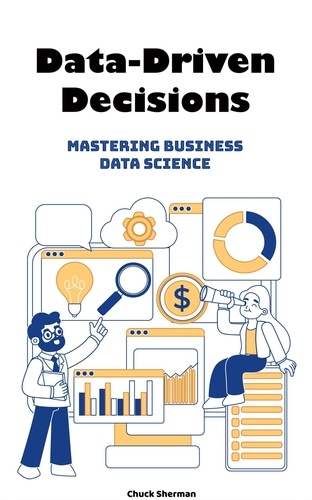  Chuck Sherman - Data-Driven Decisions: Mastering Business Data Science.