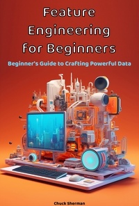  Chuck Sherman - Feature Engineering  for Beginners.