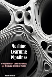  Chuck Sherman - Machine Learning Pipelines.