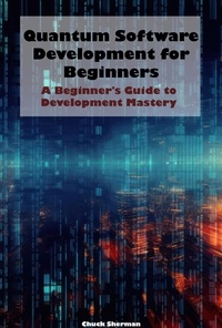  Chuck Sherman - Quantum Software Development for Beginners.