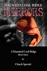  Chuck Sperati - Mirrors - Haunted Coal Ridge, #22.