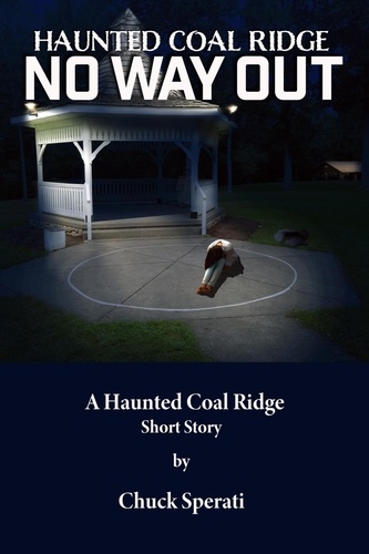  Chuck Sperati - No Way Out - Haunted Coal Ridge, #20.