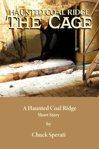  Chuck Sperati - The Cage - Haunted Coal Ridge, #4.