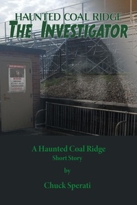  Chuck Sperati - The Investigator - Haunted Coal Ridge, #9.