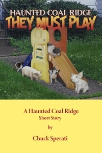  Chuck Sperati - They Must Play - Haunted Coal Ridge, #3.