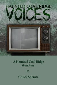  Chuck Sperati - Voices - Haunted Coal Ridge, #5.