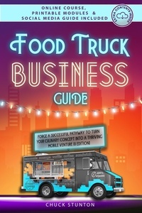  Chuck Stunton - Food Truck Business Guide: Forge a Successful Pathway to Turn Your Culinary Concept into a Thriving Mobile Venture [II EDITION] - Food Truck Business and Restaurants.