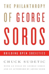Chuck Sudetic et George Soros - The Philanthropy of George Soros - Building Open Societies.