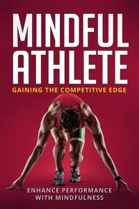  Chuck - The Mindful Athlete: Gaining the Competitive . Edge Enhance Performance with Mindfulness.