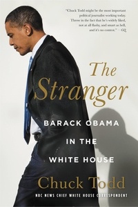 Chuck Todd - The Stranger - Barack Obama in the White House.