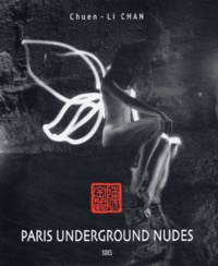 Chuen-Li Chan - Paris Underground Nudes.
